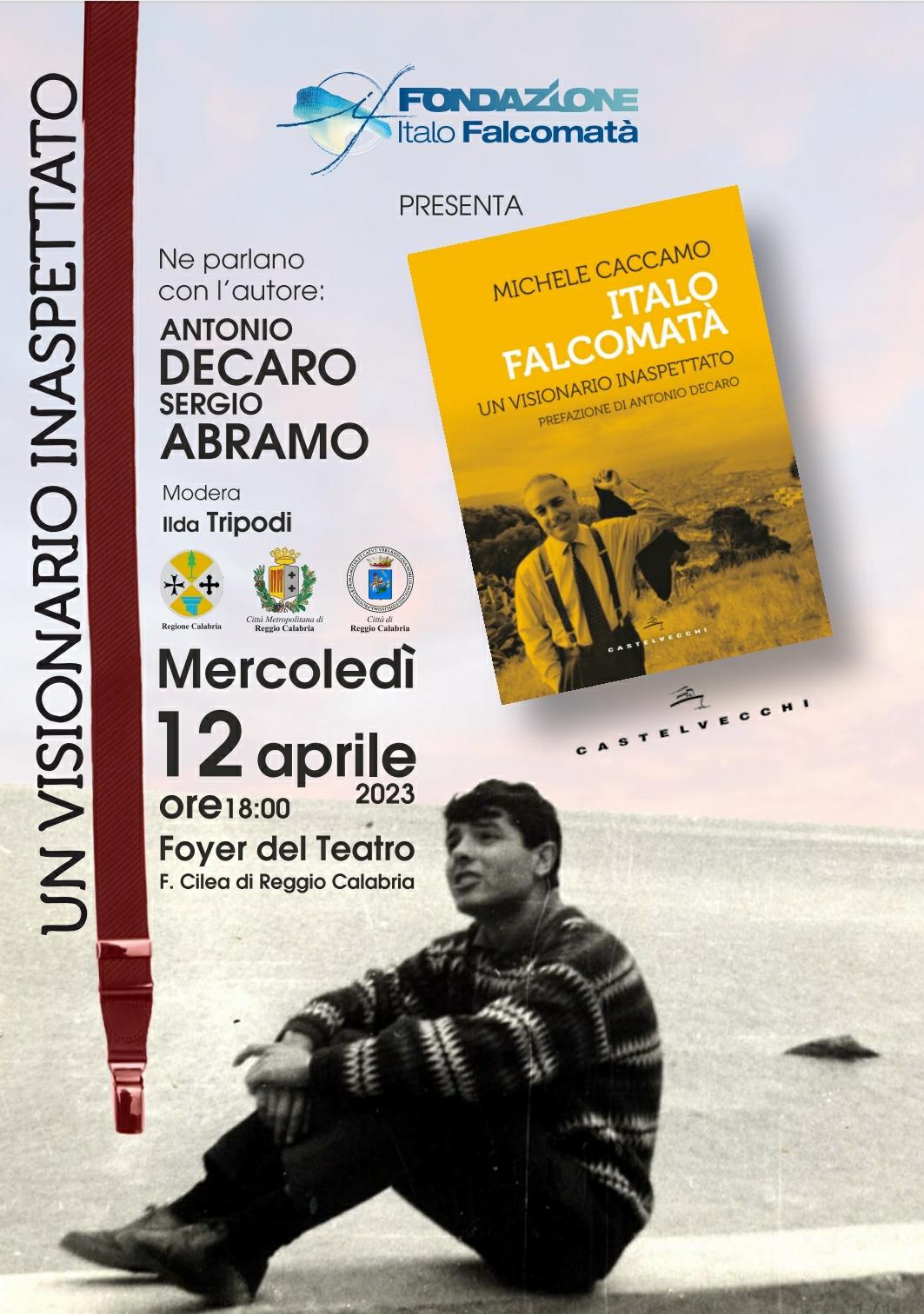 Reggio Calabria – Al Teatro Cilea la prima nazionale di “Un visionario inaspettato”, la biografia ufficiale di Italo Falcomatà